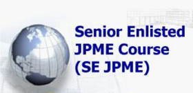 Senior Enlisted Joint Professional Military Education (SEJPME) Senior Enlisted Joint Professional Military Education (SEJPME)