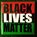 Black Lives Matter Black Lives Matter